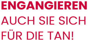 Bild mit dem Text: Engagieren auch Sie sich für die TAN!